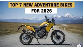 Top 7 NEW Adventure Motorcycles for 2026
