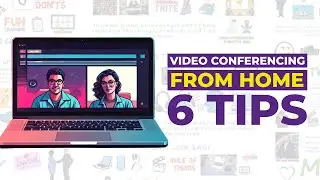 Remote Work: 6 Tips for Video Conferencing from HOME