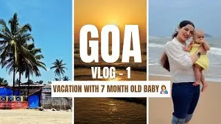 My First Goa Trip with my 7 month old baby🤱🌴🌊😉