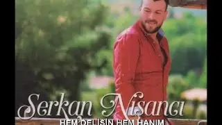 SERKAN NİŞANCI - HEM DELİSİN HEM HANIM