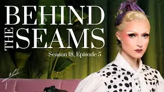 Behind The Seams: RuPaul&rsquo;s Drag Race S18E5 