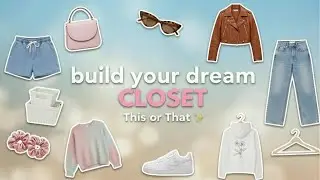 Build Your DREAM Closet | THIS or THAT 🤍👚👗✨