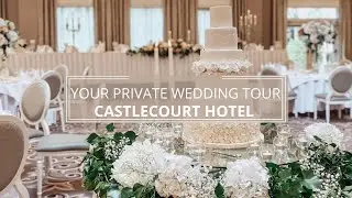 Your Private Wedding Tour at The Castlecourt Hotel