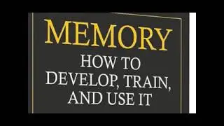 William Walter Atkinson -- The Art of Memory: How To Develop, Train and Use It