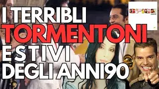 I TERRIBILI TORMENTONI ESTIVI DEGLI ANNI 90