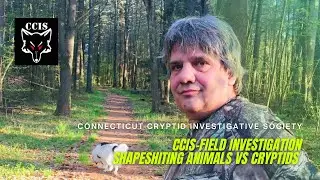 CCIS | Cryptid Field Investigation | Shapeshifting Animals Vs Cryptids