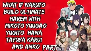 What if Naruto Build Ultimate Harem With Mikoto Yuugao Yugito  Hana Tayuya Karui  and Anko/Part 1