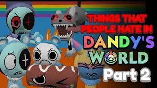 THINGS THAT PEOPLE HATE IN DANDYS WORLD - Part 2