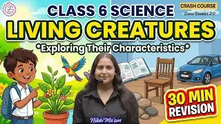 Class 6 Living Creatures: Exploring their Characteristics One Shot | New NCERT Science | day 21