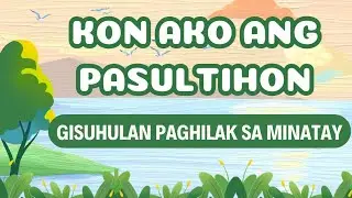 Kon Ako Ang Pasultihon | GISUHULAN PAGHILAK SA MINATAY