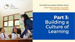 Part 3 Building a Culture of Learning | Positive School Culture in the New Normal | Webinar Series