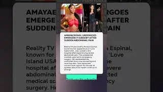 #AmayaEspinal Undergoes Emergency Surgery After Sudden Abdominal Pain