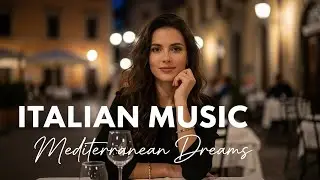🎶 Italian Vibes & Mediterranean Music 🎶 Relaxing Italy Coast & Lake Como Smooth Peaceful Sound