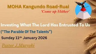 Pastor J.Musyoki | Investing What The Lord Has Entrusted To Us &ldquo;The Parable Of The Talents&rdquo;
