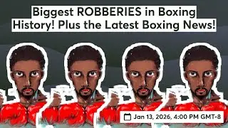Biggest ROBBERIES in Boxing History! Plus the Latest Boxing News! 📱