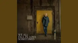 We All Fall in Love Sometimes
