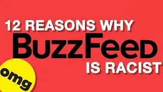 12 Reasons Why BuzzFeed is Racist