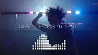Gravity Learns My Name