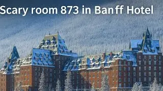 What&rsquo;s Hiding Inside the Haunted Banff Springs Hotel? I tell you real story of banff hotel room 873