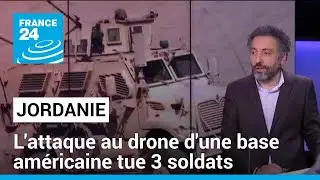 Jordanie : une base am&eacute;ricaine attaqu&eacute;e par un groupe pro-Iran &bull; FRANCE 24