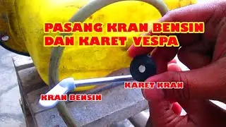 Tutorial pasang kran bensin dan tutup karet vespa