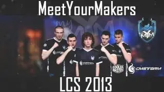 MeetYourMakers - LCS 2013 [Part 1]