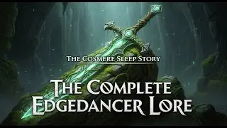 Who Are the Edgedancers? A Calming Cosmere Bedtime Story (The Stormlight Archive Explained)