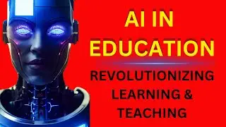 AI in Education: Revolutionizing Learning & Teaching