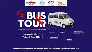 2030 BUS TOUR - CHẤM DỨT DỊCH AIDS V&Agrave;O NĂM 2030 | HƯỞNG ỨNG NG&Agrave;Y THẾ GIỚI PH&Ograve;NG, CHỐNG AIDS 2024