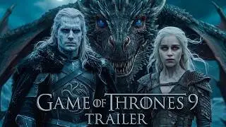 Game of Thrones: Season 9 (2027) | Emilia Clarke, Kit Harington, Henry Cavill | Concept Trailer