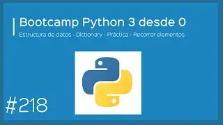 Bootcamp Python 3 - Diccionarios - Pr&aacute;ctica - Recorrer los elementos