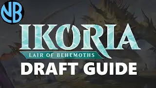 IKORIA DRAFT GUIDE!!! Top Commons, Color Rankings, Archetype Overviews, and MORE!!!
