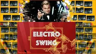 Electro Swing Party 6  🎩, Nu Retro Dancehall - The Great Gatsby Mix By Simony&agrave;n #77