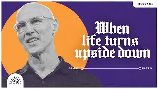 When Life Turns Upside Down | 1 Samuel 21-22:5, Psalm 34 | Doug Sauder