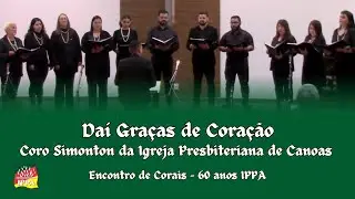 Dai Graças de Coração - Coro Simonton da Igreja Presbiteriana de Canoas