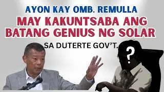 OMB. REMULLA:  SI BATANG GENIUS  NG SOLAR MAY KAKUNTSABA SA  DUTERTE GOVERNMENT
