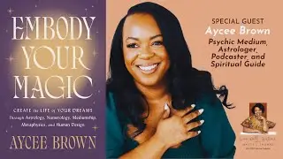 Aycee Brown: Embody Your Magic | Live Well, Sister!