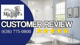 Michaels Baths Troy Terrific 5 Star Review by Scott Wentz | Chesterfield MO Bathroom Remodel Review