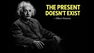 Einstein Proved You Are NEVER In The Present. Get Ready To Have Your Mind BLOWN
