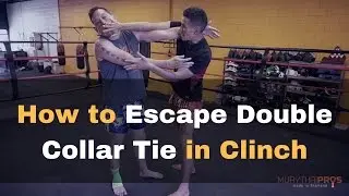 Muay Thai Clinch Escape: How to Escape Double Collar Tie