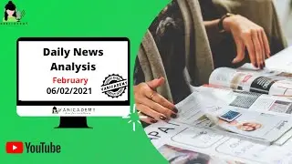 February 6, 2021 Daily News Analysis.||UPSC CSE 2020 Aspirants gets another chance||