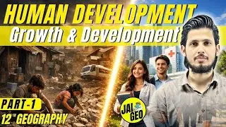 Growth & Development | Human Development | Class 12 Geography Chapter 3 | CBSE-NCERT 2026 | Part 1