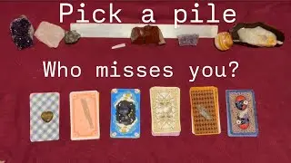Who misses you ? Pick a card , tarot pick a pile