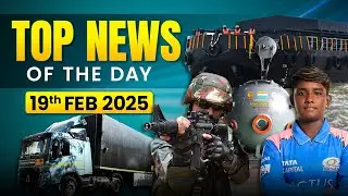 Top news of the day | 19 February 2025 | Current Affairs