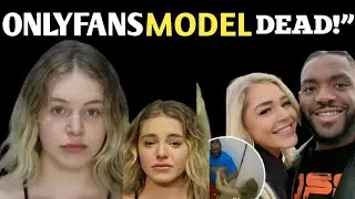OnlyFans Model Murder: Alleged Toxic Relationship, Abuse, and Human Trafficking