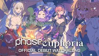 Diving into Phase Euphoria! Hosted by Lia, Panko & Dizzy【Official Debut Watchalong】