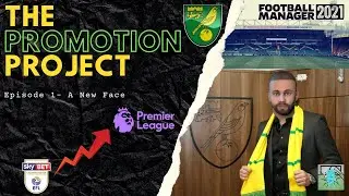 The Promotion Project Ep01- A New Face | Norwich City | Football Manager 2021