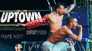 Travi$ Scott & A$AP Ferg - Uptown Remix Ft. XXXTENTACION (Best Version)