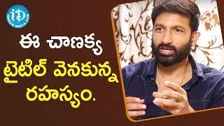 Actor Gopichand Revealing Truth Behind The Title | #Chanakya | Talking Movies With iDream