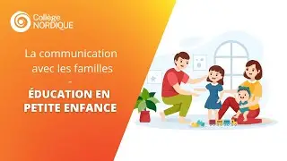La communication avec les familles - &Eacute;ducation en petite enfance | Coll&egrave;ge Nordique